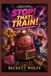 Stop! That! Train!: A Hilarious High-Speed Adventure: Ginger Minj and Jujubee Race Against Time to Stop a Train from Catastrophe
