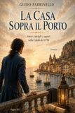 La casa sopra il porto: Una grande saga familiare storica ambientata nella Sicilia dell’Ottocento, con elementi di mistero, passione e dramma civile.