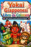Yokai Giapponesi: Libro da colorare: spiriti, demoni e mostri amichevoli del Giappone