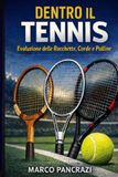 Dentro il tennis: Evoluzione di racchette, corde e palline