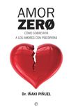 Amor Zero Amor zero : cómo sobrevivir a los amores psicópatas Paperback