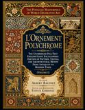 The Pinnacle The Pinnacle Masterpiece of World Decorative Art: L’Ornement Polychrome - The Unabridged Full-Text English Giant Encyclopedic Edition of Pattern, ... from Antiquity to Modern Times (Volume 1)
