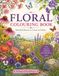 Floral Colouring Book: 40 Beautiful Flower Designs to Help You Relax, Unwind and Enjoy Creative Colouring. Ideal gift for flower lovers.