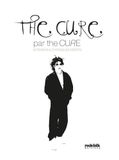 The Cure The Cure par The Cure: Interviews & chroniques inédites
