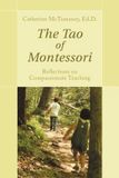 The Tao of Montessori: Reflections on Compassionate Teaching