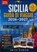 SICILIA GUIDA DI VIAGGIO 2026–2027: La guida completa per chi visita per la prima volta l'isola più straordinaria d'Italia.