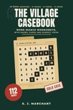 The Village Casebook: Word Search Whodunnits, with Mazes, Codes and Suspect Grids: 112 Cosy Cold Cases with a Case File for Every Puzzle