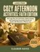 Cozy Faith Edition Cozy Afternoon Activities: 100 Large Print, No-Fail Puzzles, Memory Games, and Comforting Conversation Starters for Seniors with Dementia or Memory Loss