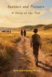 Settlers Independently Published Settlers and Pioneers: A Story of the Trail Paperback