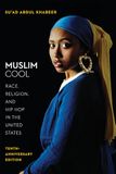 Muslim Cool: Race, Religion, and Hip Hop in the United States