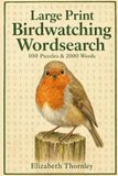 Large Print Birdwatching Wordsearch — 100 Puzzles & 2000 Words: Relaxing Puzzle Book for Adults & Seniors with British Birds, Habitats & Wildlife