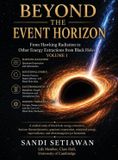 Beyond Libri GmbH Beyond the Event Horizon: From Hawking Radiation to Other Energy Extractions from Black Holes: Vol 1