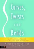 Curves, Singing Dragon Curves, Twists and Bends: A Practical Guide to Pilates for Scoliosis