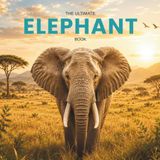 The Ultimate Elephant Book