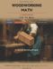 Woodworking Independently Published Woodworking Math: Cut It Once: Board Feet, Cut Lists, Angles and Joints in Plain English - Build a Real Piece of Furniture from Numbers You Worked Out