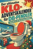 Der tiptop Der ultimative Klo-Adventskalender für DB-Pendler