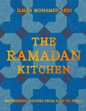 The Pavilion The Ramadan Kitchen: Nourishing modern recipes inspired by Muslim home cooking