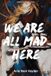 We Libri GmbH We are all mad here: Contemporary Slow burn Friends to Lovers Romance, Secret Millionaire