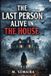 The Last Person Alive in The House: A House That Refuses to Let Anyone Leave Alive.