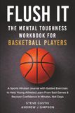 Flush It: The Mental Toughness Workbook for Basketball Players