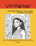 Wannabe Celebrity: The Ultimate Guess & Color Book: Can You Recognize the Star Behind the Lines?