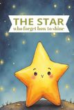 The star who forget how to shine: A Calm, Gentle Bedtime Story for Toddlers | moral kids storybook