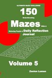 ULTIMATE MAZE CHALLENGE 150 Brain-Boosting Mazes with A Relaxing Puzzle & Daily Reflection Journal Volume 5: Blank Diary Pages with Maze Puzzle: For Adults, Seniors, and Teens