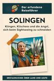 Solingen: Klingen, Klischees und die Angst, sich beim Sightseeing zu schneiden. Der erfundene Reiseführer