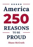 America: Libri GmbH America: 250 Reasons to Be Proud: Stories of the People, Moments, and Achievements That Built a Country Worth Celebrating Paperback