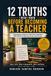 12 Truths I Wish I Knew Before Becoming A Teacher