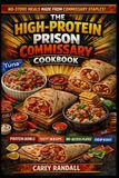 The High-Protein Prison Commissary Cookbook: No-Stove Meals Built from Commissary Staples