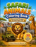 Safari Animals Coloring Book: Cute & Easy Designs for Kids Ages 3-8