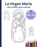 La Virgen María: Libro Católico para Colorear