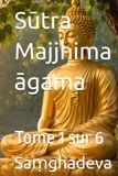 Sūtra Majjhima āgama: Tome 1 sur 6
