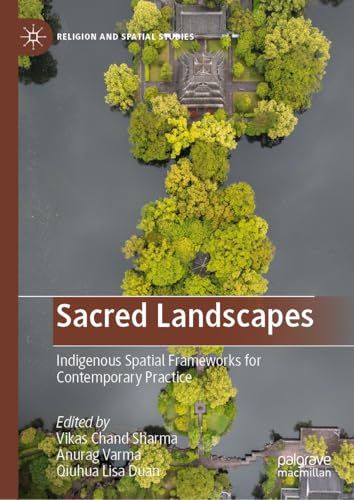 Sacred Landscapes: Indigenous Spatial Frameworks for Contemporary Practice