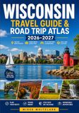 WISCONSIN TRAVEL GUIDE & ROAD TRIP ATLAS 2026–2027