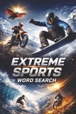 Extreme Sports Word Search: Adrenaline Junkie Puzzles, Action Adventure Activity Book, Thrill Seeker Sports Challenge for Teens and Adults