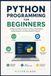 Python Programming for Beginners: A Step-by-Step Guide to Coding, Automation, Data Analysis, and Real-World Projects