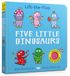 Five Little Dinosaurs: Lift-the-Flap Kartonboek