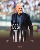 100 % Zidane: Le parcours de Zinedine Zidane à travers ses déclarations publiques
