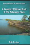 Doc Libri GmbH Doc UpChurch and "Hairy Trigger" A Legend of Wilson Rock and The Arkansas River by G M Barber