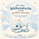 Der kleine Wolkendrache und das größte Wunder