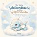 Der kleine Wolkendrache und das größte Wunder