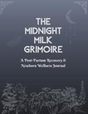 The Midnight Milk Grimoire: A Post-Partum Recovery & Newborn Wellness Journal