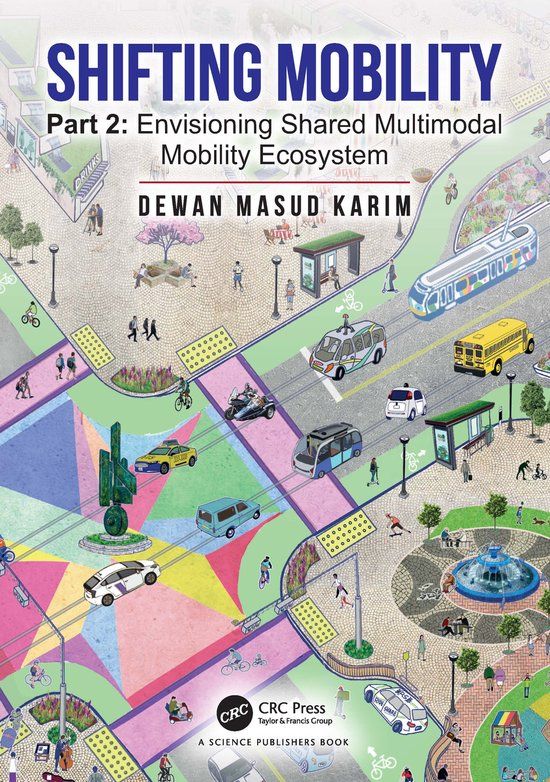 Shifting Crc Press Shifting Mobility: Part 2: Envisioning Shared Multimodal Mobility Ecosystem Paperback