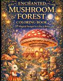 Enchanted Mushroom Forest Coloring Book: 50 Magical Designs to Color & Relax