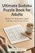 Ultimate Sudoku Puzzle Book for Adults: Perfect for Relaxation, Brain Training and Hours of Fun