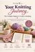 Your Knitting Journey: The Complete Beginner's Guide to Knitting