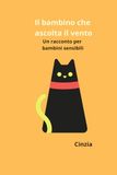 Il bambino che ascoltava il vento: Un racconto per bambini sensibili