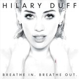 Hilary Rca Hilary Duff - Breathe In. Breathe Out.